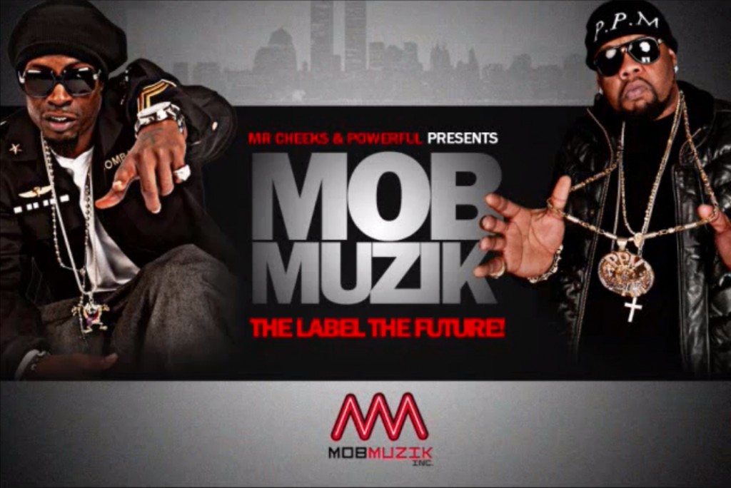 Mob Muzik, Mr. Cheeks & Powerful